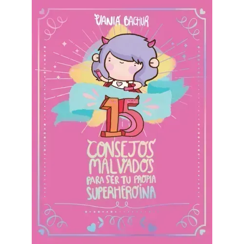 15 Consejos Malvados Para Ser Tu Propia Superheroína / 15 Recommendations for Being a Super Girl