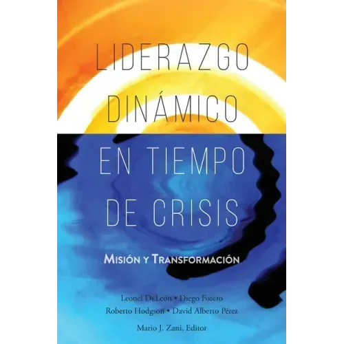 Liderazgo Dinámico en Tiempo de Crisis: Misión y Transformación