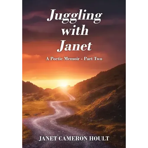 Juggling with Janet: A Poetic Memoir - Part Two