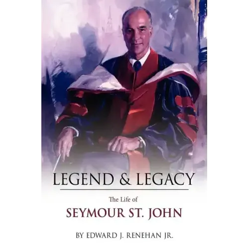 Legend & Legacy: The Life of Seymour St. John