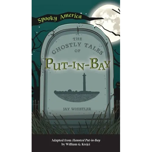 Ghostly Tales of Put-In-Bay