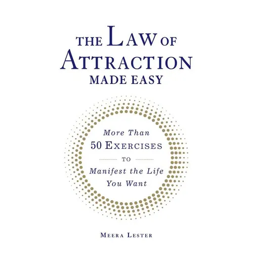 The Law of Attraction Made Easy: More Than 50 Exercises to Manifest the Life You Want