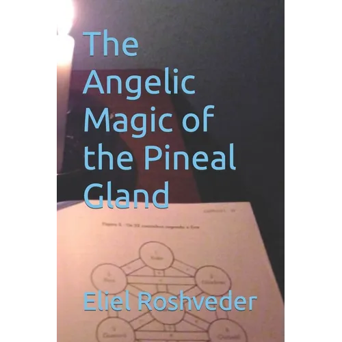 The Angelic Magic of the Pineal Gland