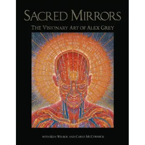 Sacred Mirrors: The Visionary Art of Alex Grey