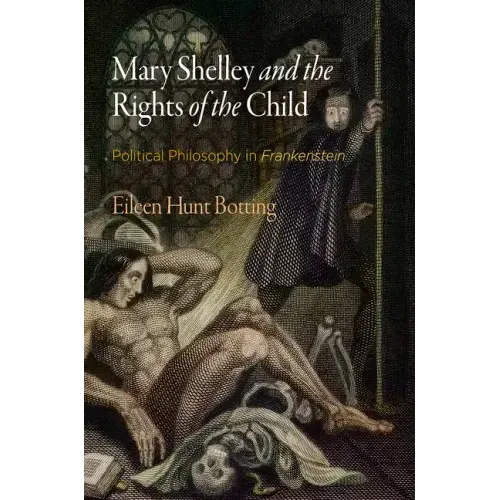Mary Shelley and the Rights of the Child: Political Philosophy in Frankenstein