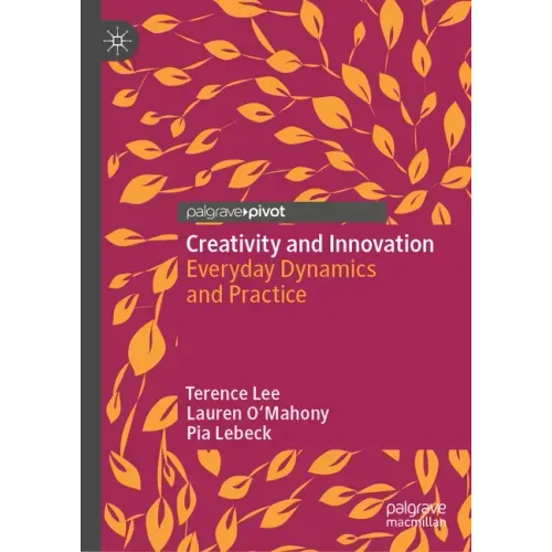 Creativity and Innovation: Everyday Dynamics and Practice