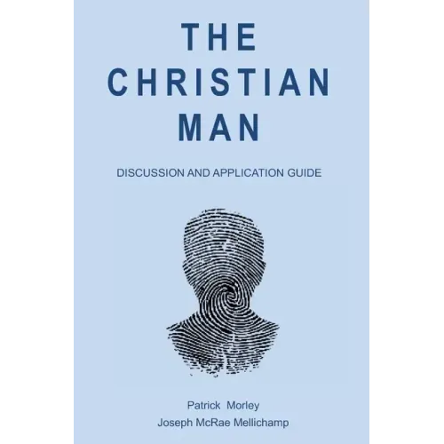 The Christian Man: Discussion and Application Guide