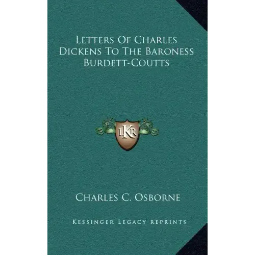 Letters of Charles Dickens to the Baroness Burdett-Coutts