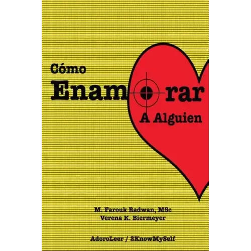 Como Enamorar a Alguien: Basado en la Psicologia del Amor