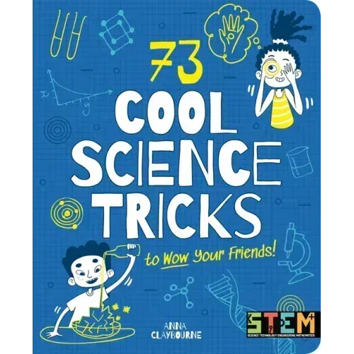 73 Cool Science Tricks to Wow Your Friends!