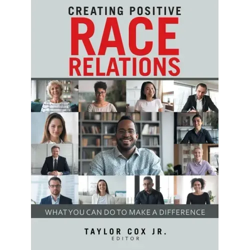 Creating Positive Race Relations: What You Can Do to Make a Difference