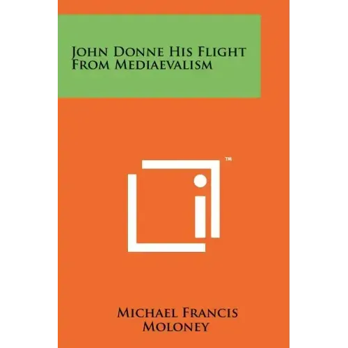 John Donne His Flight From Mediaevalism