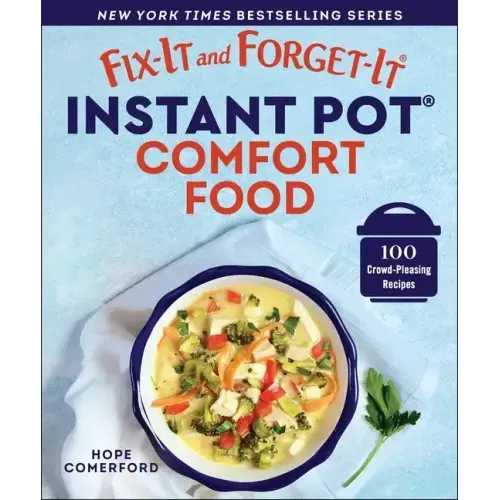 Fix-It and Forget-It Instant Pot Comfort Food: 100 Crowd-Pleasing Recipes