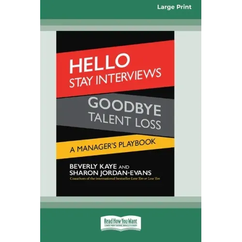 Hello Stay Interviews, Goodbye Talent Loss: A Manager's Playbook [16 Pt Large Print Edition]
