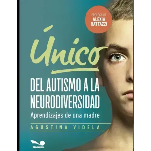Único: del autismo a la neurodiversidad: Aprendizajes de una madre