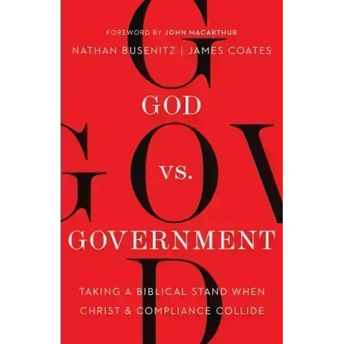 God vs. Government: Taking a Biblical Stand When Christ and Compliance Collide