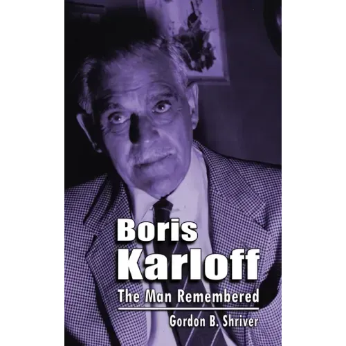 Boris Karloff (hardback): The Man Remembered