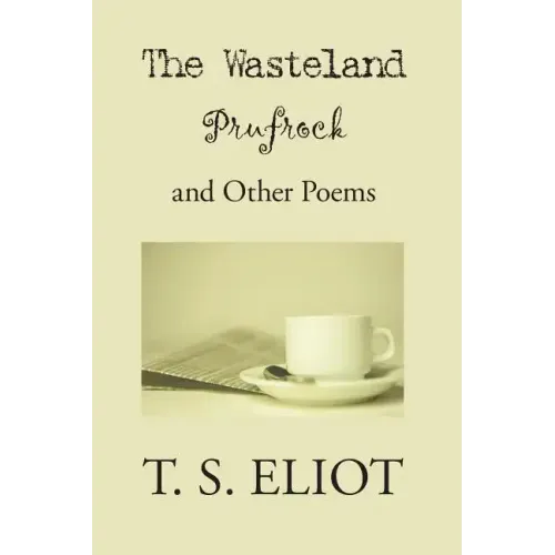 The Waste Land, Prufrock, and Other Poems