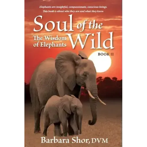 Soul of the Wild: Book II, The Wisdom of Elephants
