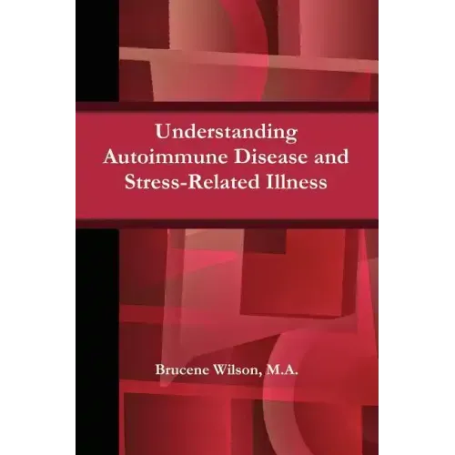 Understanding Autoimmune Disease and Stress-Related Illness