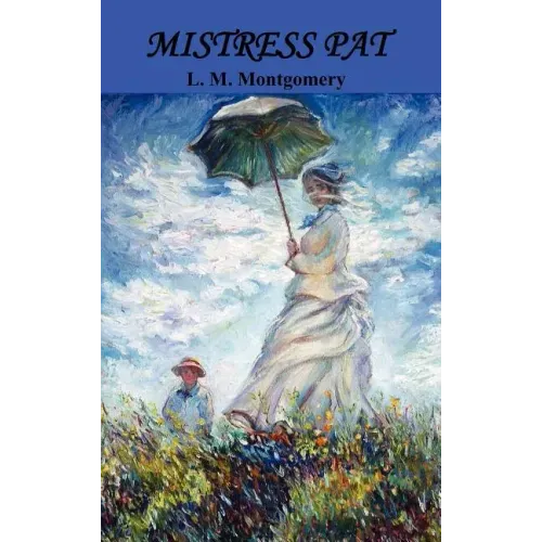 Mistress Pat: A Novel of Silver Bush