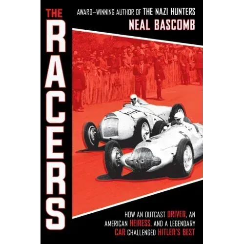 The Racers: How an Outcast Driver, an American Heiress, and a Legendary Car Challenged Hitler's Best (Scholastic Focus)