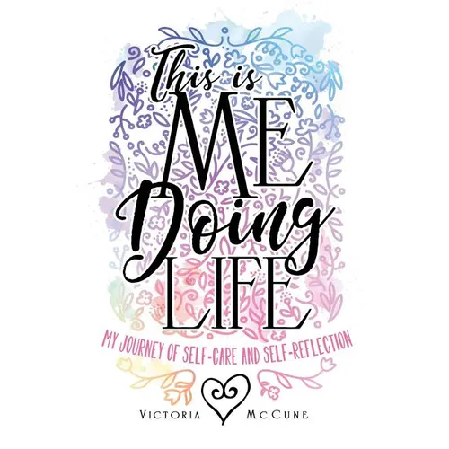 This is Me Doing Life: My Journey of Self-Care and Self-Reflection