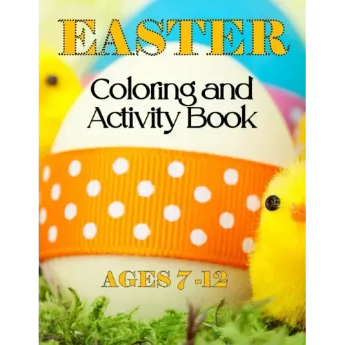 Easter Coloring & Activity Book: Ages 7 - 12