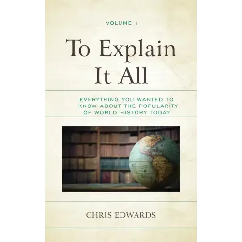 To Explain It All: Everything You Wanted to Know about the Popularity of World History Today