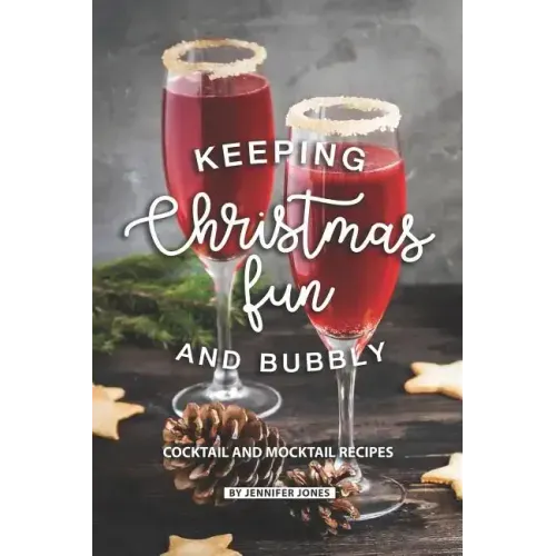 Keeping Christmas Fun and Bubbly: Cocktail and Mocktail Recipes