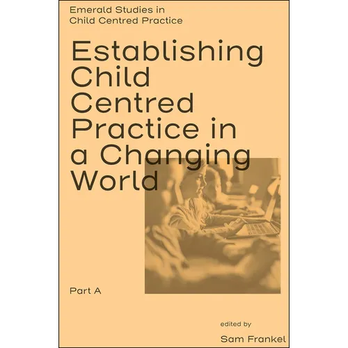 Establishing Child Centred Practice in a Changing World, Part a