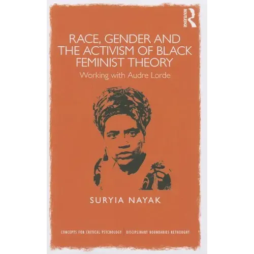 Race, Gender and the Activism of Black Feminist Theory: Working with Audre Lorde