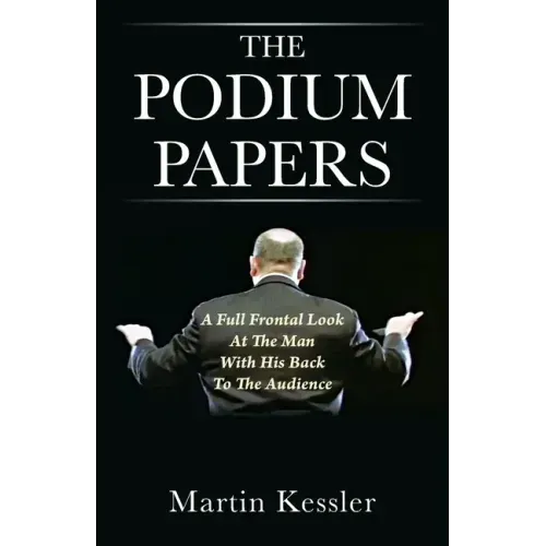The Podium Papers: A Full Frontal Look At The Man With His Back To The Audience