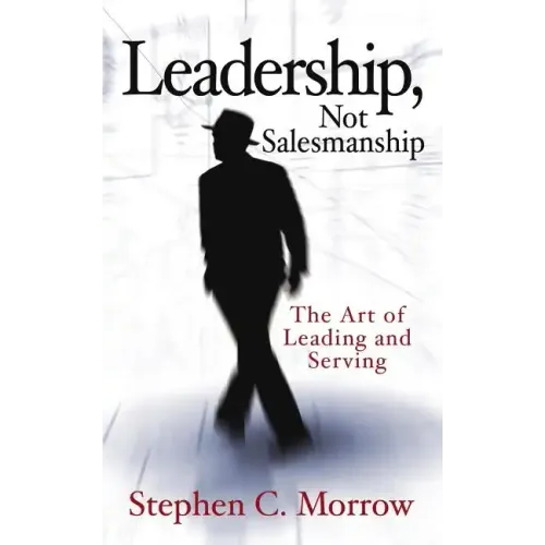 Leadership, Not Salesmanship