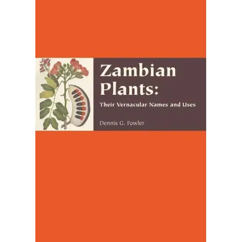 Zambian Plants: Their Vernacular Names and Uses