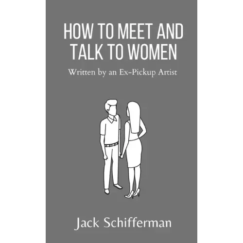 How to Meet and Talk to Women: Written by an Ex-Pickup Artist