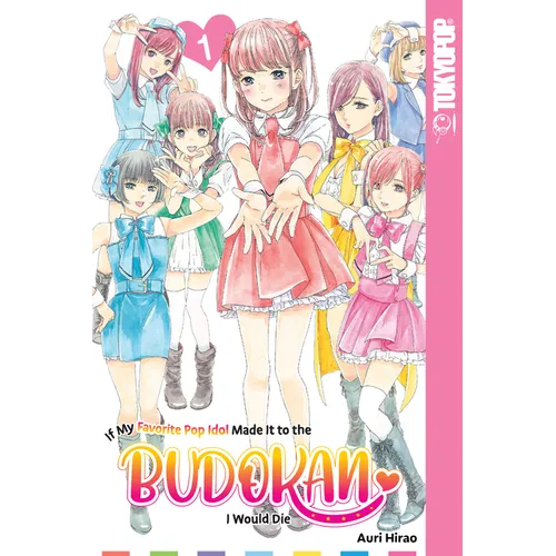 If My Favorite Pop Idol Made It to the Budokan, I Would Die, Volume 1