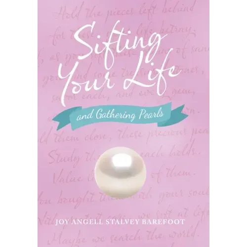Sifting Your Life: And Gathering Pearls
