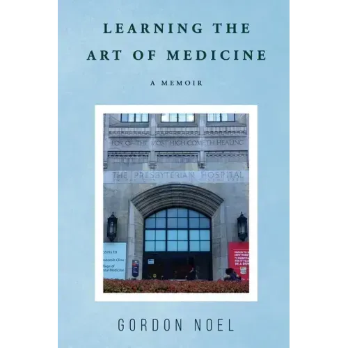 Learning The Art of Medicine--A Memoir