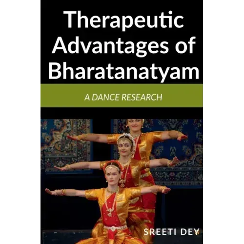 Therapeutic Advantages of Bharatanatyam: A Dance research