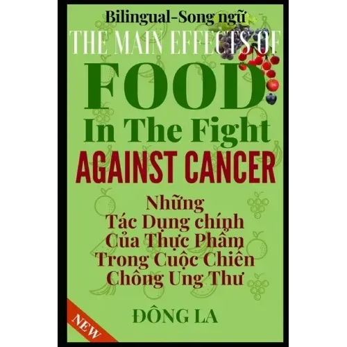 The Main Effects Of Food In The Fight Against Cancer: The Comprehensive Description Of Food's Anti-cancer Properties