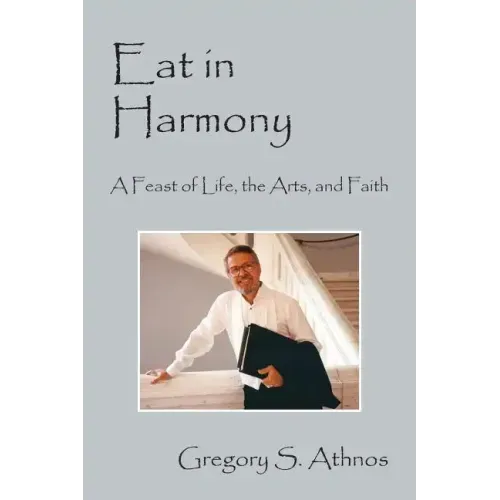 Eat in Harmony: A Feast of Life, the Arts, and Faith
