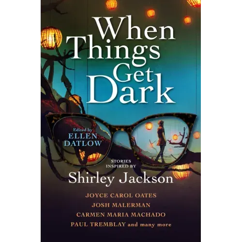 When Things Get Dark: Stories Inspired by Shirley Jackson