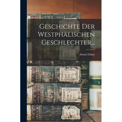 Geschichte Der Westphälischen Geschlechter...