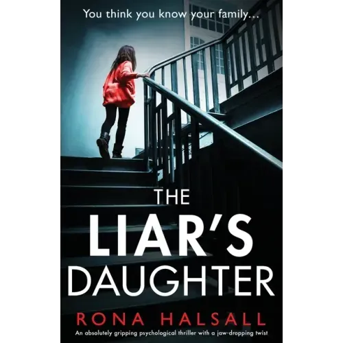 The Liar's Daughter: An absolutely gripping psychological thriller with a jaw-dropping twist