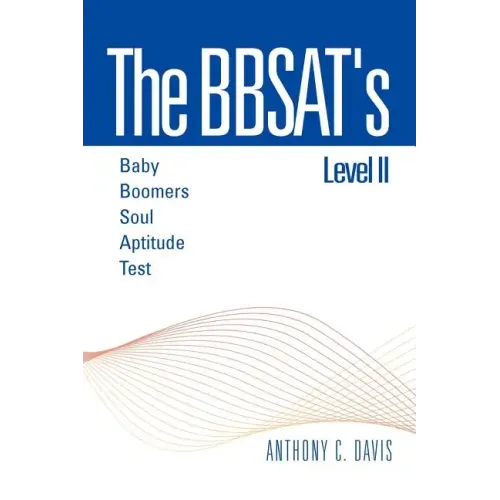 The Bbsat's Level II: Baby Boomers Soul Aptitude Test: Baby Boomers Soul Aptitude Test