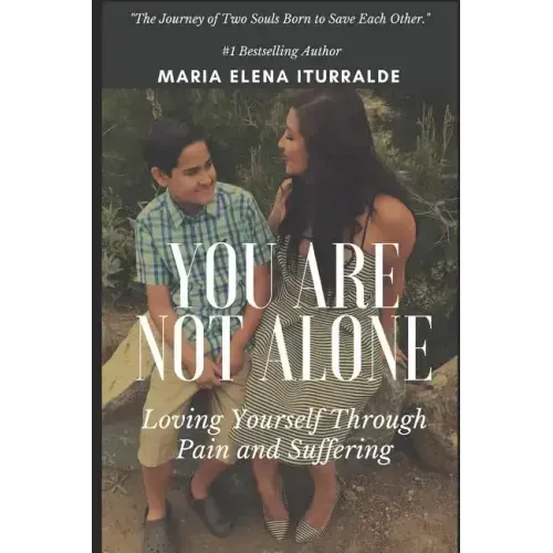 You Are Not Alone: Loving Yourself Through Pain and Suffering
