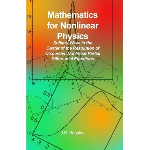 Mathematics for Nonlinear Physics: Solitary Wave in the Center of the Resolution of Dispersive Nonlinear Partial Differential Equations