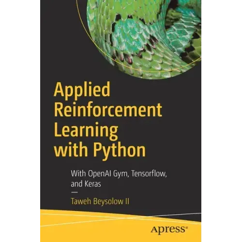 Applied Reinforcement Learning with Python: With Openai Gym, Tensorflow, and Keras
