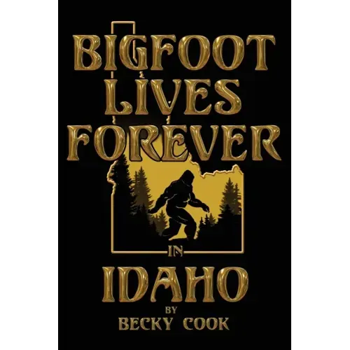 Bigfoot Lives Forever in Idaho